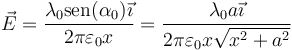 \vec{E}=\frac{\lambda_0 \mathrm{sen}(\alpha_0)\vec{\imath}}{2\pi\varepsilon_0 x}=\frac{\lambda_0 a\vec{\imath}}{2\pi\varepsilon_0 x\sqrt{x^2+a^2}}