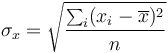 \sigma_x = \sqrt{\frac{\sum_i (x_i-\overline{x})^2}{n}}