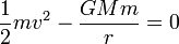 \frac{1}{2}mv^2-\frac{GMm}{r}=0