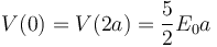 V(0)=V(2a)=\frac{5}{2}E_0a