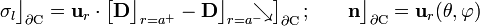 \sigma_l\big\rfloor_{\partial\mathrm{C}}=\mathbf{u}_r\cdot\left[\mathbf{D}\big\rfloor_{r=a^+}-\mathbf{D}\big\rfloor_{r=a^-}\!\!\!\!\!\searrow\right]_{\partial\mathrm{C}}\mathrm{;}\qquad\mathbf{n}\big\rfloor_{\partial\mathrm{C}}=\mathbf{u}_r(\theta,\varphi)