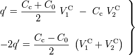 \left.\begin{array}{l}\displaystyle q'=\frac{C_\mathrm{c}+C_0}{2}\ V_1^\mathrm{C}\ - \ C_\mathrm{c}\ V_2^\mathrm{C}\\ \\
\displaystyle -2q'=\frac{C_\mathrm{c}-C_0}{2}\ \left(V_1^\mathrm{C}+V_2^\mathrm{C}\right)\end{array}\right\}