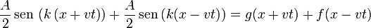 \frac{A}{2}\,\mathrm{sen}\,\left(k\left(x+v t\right)\right)+\frac{A}{2}\,\mathrm{sen}\,(k(x-v t))=g(x+vt)+f(x-vt)