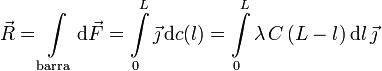 
\vec{R} = \int\limits_{\mathrm{barra}}\mathrm{d}\vec{F} = 
\int\limits_0^L\vec{\jmath}\,\mathrm{d}c(l) =
\int\limits_0^L\lambda\,C\,(L-l)\,\mathrm{d}l\,\vec{\jmath}
