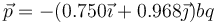 \vec{p}=-(0.750\vec{\imath}+0.968\vec{\jmath} )bq