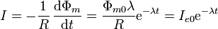 I=-\frac{1}{R}\,
\frac{\mathrm{d}\Phi_m}{\mathrm{d}t} = \frac{\Phi_{m0}\lambda}{R}\mathrm{e}^{-\lambda t} =I_{e0}\mathrm{e}^{-\lambda t}