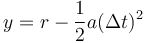 y = r - \frac{1}{2}a(\Delta t)^2