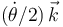 (\dot{\theta}/2)\,\vec{k}\,