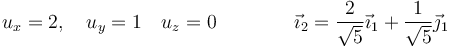 u_x=2,\quad u_y=1\quad u_z=0\qquad\qquad\vec{\imath}_2=\frac{2}{\sqrt{5}}\vec{\imath}_1+\frac{1}{\sqrt{5}}\vec{\jmath}_1