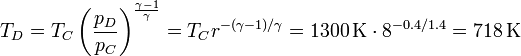 T_D = T_C\left(\frac{p_D}{p_C}\right)^\frac{\gamma-1}{\gamma} = T_C r^{-(\gamma-1)/\gamma} = 1300\,\mathrm{K}\cdot 8^{-0.4/1.4} = 718\,\mathrm{K}