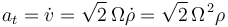 a_t=\dot{v}=\sqrt{2}\,\Omega\dot{\rho}=\sqrt{2}\,\Omega^{\, 2}\rho