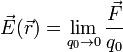 
\vec{E}(\vec{r}) = \lim\limits_{q_0\to0}\dfrac{\vec{F}}{q_0}
