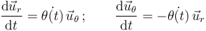 \frac{\mathrm{d}\vec{u}_r}{\mathrm{d}t}=\dot{\theta(t)}\!\ \vec{u}_{\theta}\,\mathrm{;}\,\quad\quad\frac{\mathrm{d}\vec{u}_\theta}{\mathrm{d}t}=-\dot{\theta(t)}\!\ \vec{u}_r