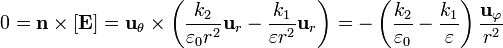 0= \mathbf{n}\times[\mathbf{E}]
=\mathbf{u}_{\theta}\times\left(\frac{k_2}{\varepsilon_0
r^2}\mathbf{u}_{r}-\frac{k_1}{\varepsilon r^2}\mathbf{u}_{r}\right) =
-\left(\frac{k_2}{\varepsilon_0}-\frac{k_1}{\varepsilon}\right)\frac{\mathbf{u}_{\varphi}}{r^2}