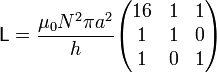 \mathsf{L}=\frac{\mu_0N^2\pi a^2}{h}\begin{pmatrix}16 & 1 & 1 \\ 1 & 1 & 0 \\ 1 & 0 & 1\end{pmatrix}