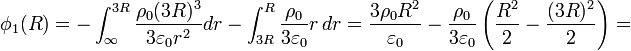 \phi_1(R) = -\int_\infty^{3R}\frac{\rho_0(3R)^3}{3\varepsilon_0 r^2}dr -
\int_{3R}^R \frac{\rho_0}{3\varepsilon_0}r\,dr = \frac{3\rho_0R^2}{\varepsilon_0}-
\frac{\rho_0}{3\varepsilon_0}\left(\frac{R^2}{2}-\frac{(3R)^2}{2}\right) =