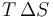 T\,\Delta
S