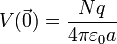 V(\vec{0})= \frac{Nq}{4\pi\varepsilon_0 a}