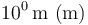 10^0\,\mathrm{m}\ (\mathrm{m})