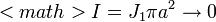 <math>I=J_1\pi a^2\to 0\,