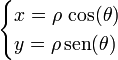 \begin{cases}
x = \rho\,\cos(\theta) & \\
y = \rho\,\mathrm{sen}(\theta) & \end{cases}