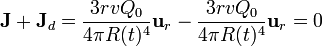 \mathbf{J}+ \mathbf{J}_d = \frac{3r v Q_0}{4\pi R(t)^4}\mathbf{u}_{r}-\frac{3r v Q_0}{4\pi
R(t)^4}\mathbf{u}_{r}= 0
