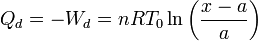 
Q_d = -W_d = nRT_0\ln\left(\frac{x-a}{a}\right)

