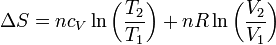 \Delta S = nc_V\ln\left(\frac{T_2}{T_1}\right)+nR\ln\left(\frac{V_2}{V_1}\right)