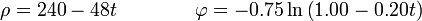 \rho = 240-48t\qquad\qquad \varphi = -0.75\ln\left(1.00-0.20t\right)