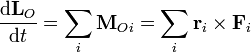\frac{\mathrm{d}\mathbf{L}_O}{\mathrm{d}t}=\sum_i\mathbf{M}_{Oi}=\sum_i\mathbf{r}_i\times\mathbf{F}_i