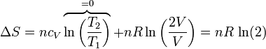 \Delta S =  nc_V\overbrace{\ln\left(\frac{T_2}{T_1}\right)}^{=0}+nR\ln\left(\frac{2V}{V}\right) = nR\,\ln(2)