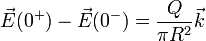 \vec{E}(0^+)-\vec{E}(0^-)=\frac{Q}{\pi R^2}\vec{k}