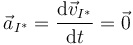 \vec{a}_{I^{*}} = \frac{\mathrm{d}\vec{v}_{I^{*}}}{\mathrm{d}t}=\vec{0}\,