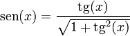 \mathrm{sen}(x) = \frac{\mathrm{tg}(x)}{\sqrt{1+\mathrm{tg}^2(x)}}