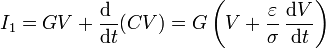 I_1=GV+\frac{\mathrm{d}\ }{\mathrm{d}t}(CV)=
G\left(V+\frac{\varepsilon}{\sigma}\,\frac{\mathrm{d}V}{\mathrm{d}t}\right) 