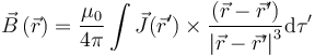 \vec{B}\left(\vec{r}\right) = \frac{\mu _0}{4\pi}\int \vec{J}(\vec{r}')\times\frac{\left(\vec{r} - \vec{r}'\right)}{\left|\vec{r} - \vec{r}'\right|^3}\mathrm{d}\tau'