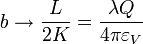 b\to \frac{L}{2K} = \frac{\lambda Q}{4\pi\varepsilon_ V}