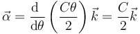 \vec{\alpha}=\frac{\mathrm{d}\ }{\mathrm{d}\theta}\left(\frac{C\theta}{2}\right)\vec{k}=\frac{C}{2}\vec{k}