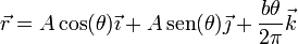 \vec{r}=A\cos(\theta)\vec{\imath}+A\,\mathrm{sen}(\theta)\vec{\jmath}+\frac{b\theta}{2\pi}\vec{k}
