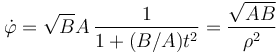 \dot{\varphi}=\sqrt{B}{A}\,\frac{1}{1+(B/A)t^2}=\frac{\sqrt{AB}}{\rho^2}