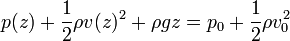 p(z) + \frac{1}{2}\rho v(z)^2 + \rho g z = p_0 +\frac{1}{2}\rho v_0^2