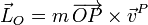 \vec{L}_O=m\,\overrightarrow{OP}\times\vec{v}^P