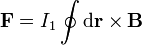 \mathbf{F}=I_1\oint \mathrm{d}\mathbf{r}\times\mathbf{B}