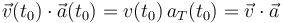 \vec{v}(t_0)\cdot\vec{a}(t_0)=v(t_0)\!\ a_T(t_0)=\vec{v}\cdot\vec{a}