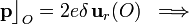 \mathbf{p}\big\rfloor_O=2e\delta\!\ \mathbf{u}_r(O)\;\;\Longrightarrow\;\;