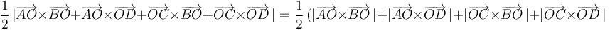 
\frac{1}{2}\,|\overrightarrow{AO}\times\overrightarrow{BO}+\overrightarrow{AO}\times\overrightarrow{OD}+\overrightarrow{OC}\times\overrightarrow{BO}+\overrightarrow{OC}\times\overrightarrow{OD}\,|=\frac{1}{2}\,(|\overrightarrow{AO}\times\overrightarrow{BO}\,|+|\overrightarrow{AO}\times\overrightarrow{OD}\,|+|\overrightarrow{OC}\times\overrightarrow{BO}\,|+|\overrightarrow{OC}\times\overrightarrow{OD}\,|
