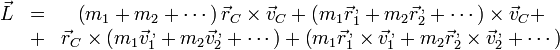 
\begin{array}{ccc}\vec{L} & = & \left(m_1+m_2+\cdots\right)\vec{r}_C\times\vec{v}_C +\left(m_1\vec{r}^{\,,}_1+m_2\vec{r}^{\,,}_2+\cdots\right)\times\vec{v}_C + \\
 & + & \vec{r}_C\times\left(m_1\vec{v}^{\,,}_1+m_2\vec{v}^{\,,}_2+\cdots\right)+\left(m_1\vec{r}^{\,,}_1\times\vec{v}^{\,,}_1+m_2\vec{r}^{\,,}_2\times\vec{v}^{\,,}_2+\cdots\right)
\end{array}