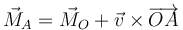 \vec{M}_A=\vec{M}_O+\vec{v}\times\overrightarrow{OA}