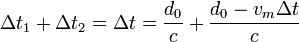 
\Delta t_1+\Delta t_2=\Delta t=\frac{d_0}{c}+\frac{d_0-v_m\Delta t}{c}
