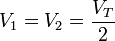 V_1 = V_2 = \frac{V_T}{2}